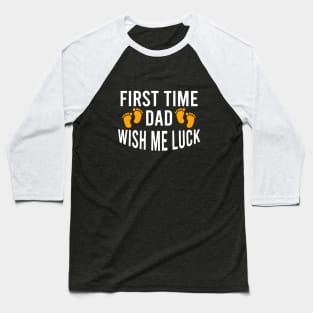 First time dad wish me luck Baseball T-Shirt